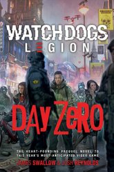 Watch Dogs Legion: Day Zero by Josh Reynolds