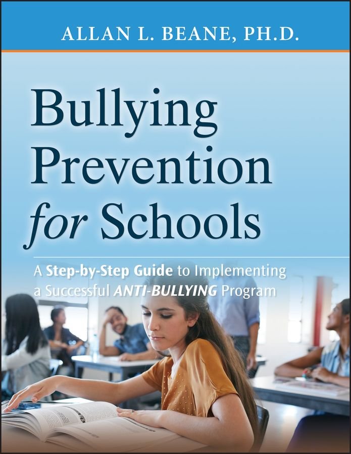 Bullying Prevention for Schools - A Step-by Step Guide to Implementing a Successful Anti-Bullying Program