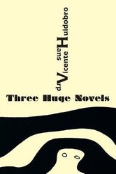 Three Huge Novels by Vicente Huidobro