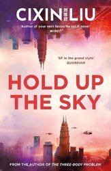 https://wordery.com/jackets/3fc02818/hold-up-the-sky-cixin-liu-9781838937621.jpg?width=163&height=250