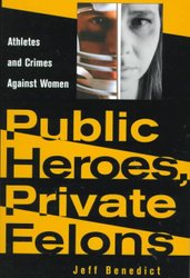 Public Heroes, Private Felons by Jeff Benedict