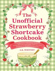 Unofficial Strawberry Shortcake Cookbook by A.K. Whitney