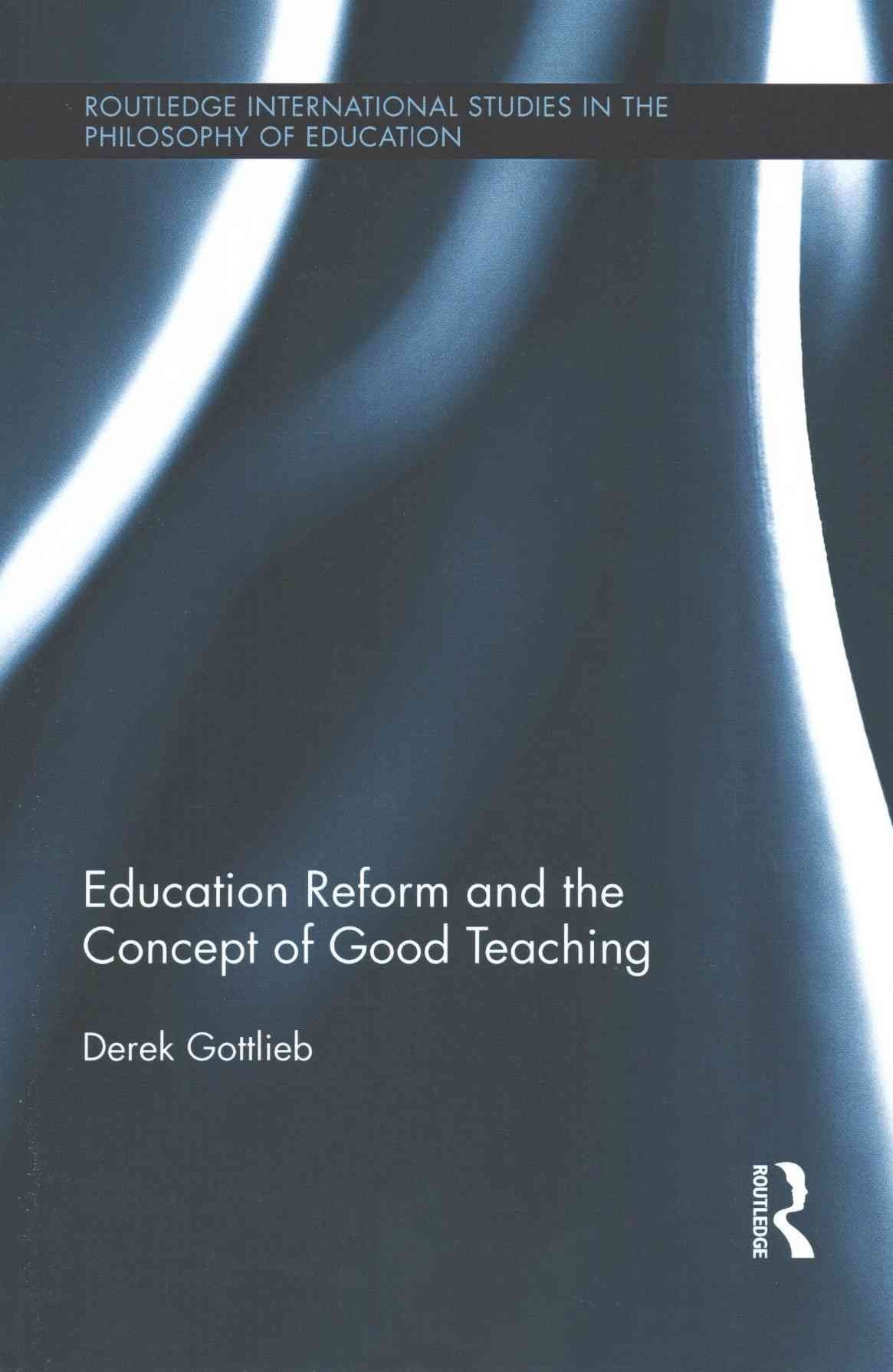 Education Reform and the Concept of Good Teaching