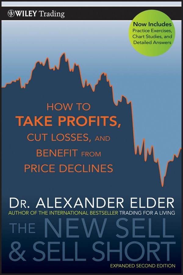 The New Sell and Sell Short 2e - How to Take Profits, Cut Losses, and Benefit from Price Declines