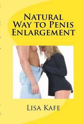 Buy Natural Way to Penis Enlargement by Lisa Kafe With Free