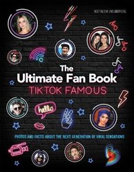 TikTok Famous - The Ultimate Fan Book by Malcolm Croft