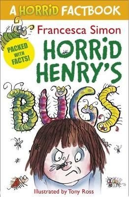 Horrid Henry's Bugs by Francesca Simon and Tony Ross