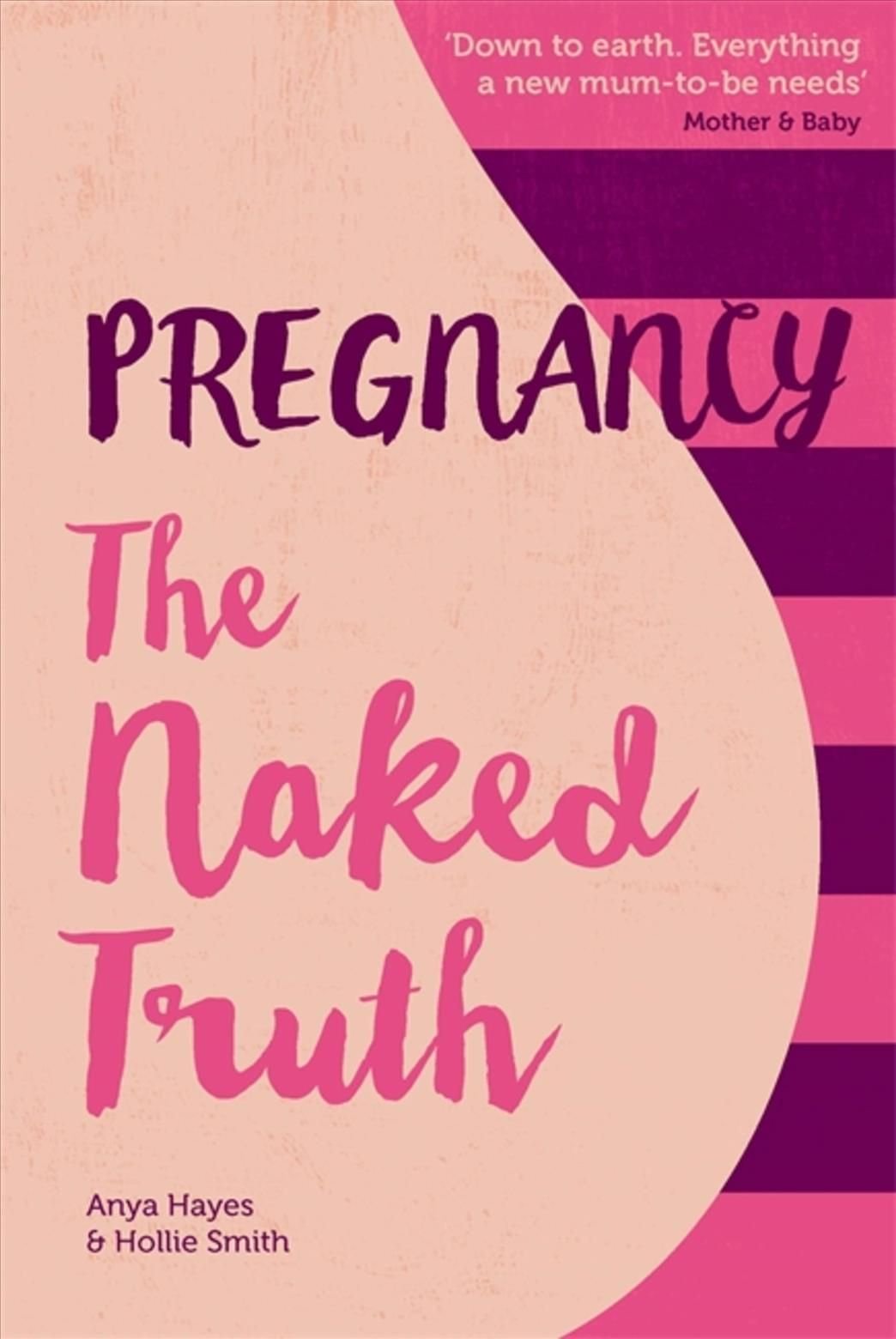 Buy Pregnancy The Naked Truth - a refreshingly honest guide to pregnancy and  birth by Anya Hayes With Free Delivery | wordery.com