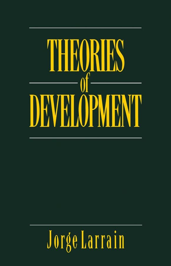 Theories of Development: Capitalism, Colonialism a nd Dependency