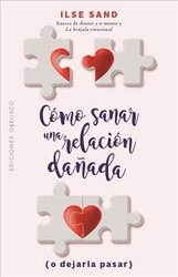 Como Sanar Una Relacion Danada by Ilse Sand
