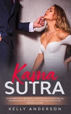 Buy Kama Sutra La Gu A Pr Ctica Para Orgasmos Alucinantes Con El Kama