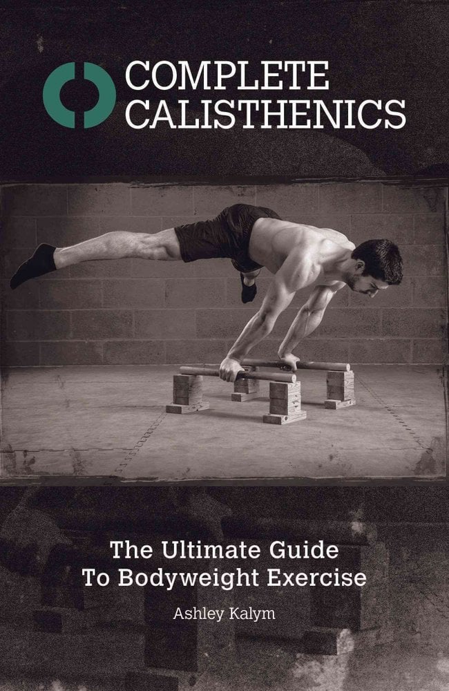 Buy Complete Calisthenics By Ashley Kalym With Free Delivery | Wordery.com