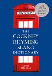 Cockney Rhyming Slang Dictionary by Geoff Tibballs