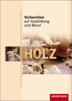 Vorbereiten auf Ausbildung und Beruf. Schülerbuch. Holz by Brunk, Axel