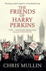 Friends of Harry Perkins by Chris Mullin