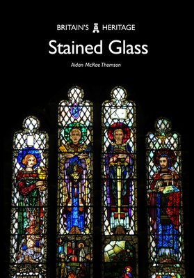 Buy Stained Glass By Aidan Mcrae Thomson With Free Delivery Wordery Com