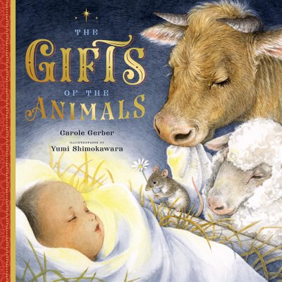 Gifts of the Animals by Carole Gerber and Yumi Shimokawara