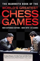 Mammoth Book of the World's Greatest Chess Games by Graham Burgess
