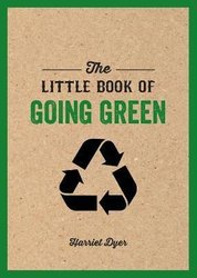 Little Book of Going Green by Harriet Dyer