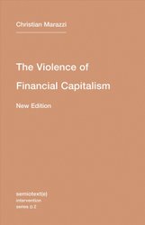 Violence of Financial Capitalism by Christian Marazzi