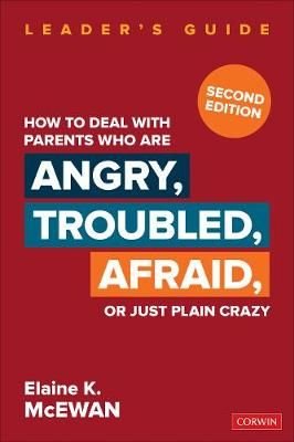 How To Deal With Parents Who Are Angry Troubled Afraid Or Just Plain Crazy