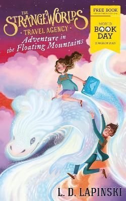 The Strangeworlds Travel Agency: Adventure in the Floating Mountains by L.D. Lapinski