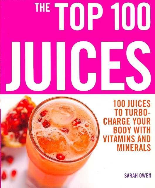 top 100 juices: 100 juices to turbo charge your body with vitamins a