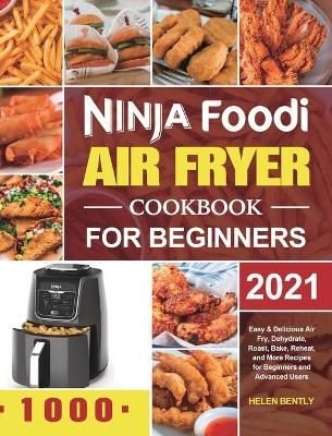 Buy Ninja Foodi Air Fryer Cookbook for Beginners 2021 by Bently