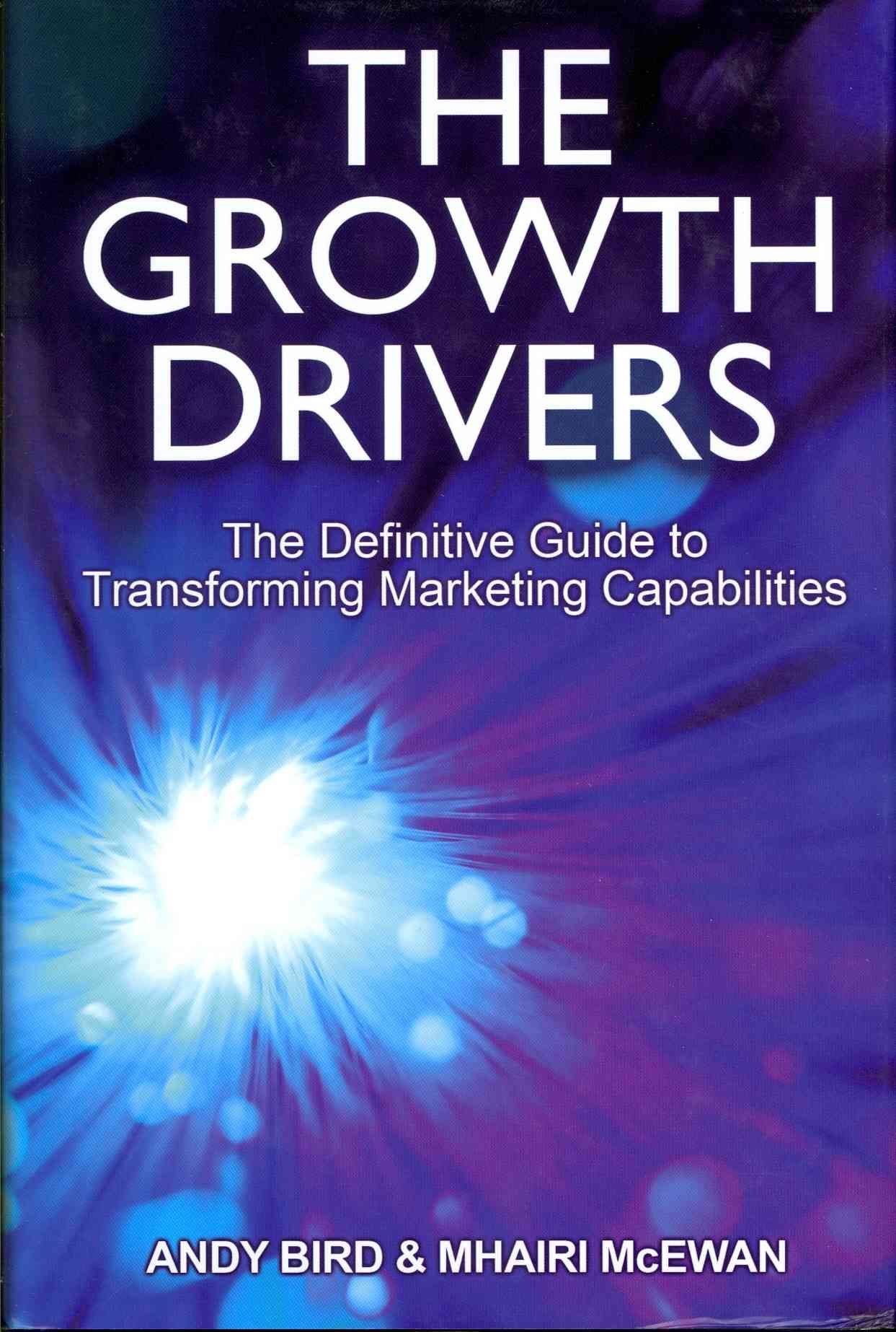 The Growth Drivers - The Definitive Guide to Transforming Marketing Capabilities