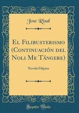 Buy El Filibusterismo (Continuacion Del Noli Me Tangere) By Jose Rizal ...