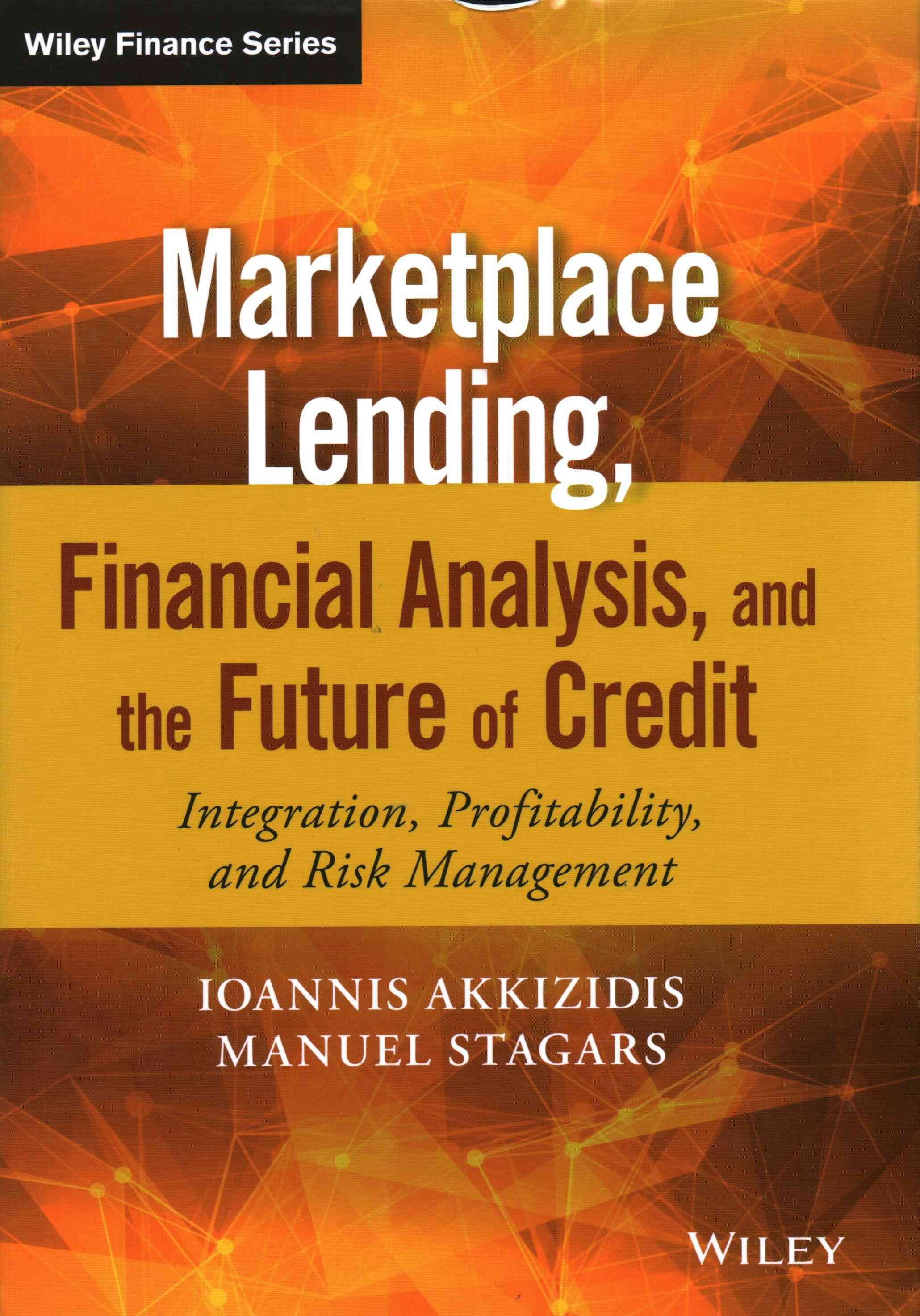 Marketplace Lending, Financial Analysis, and the Future of Credit - Integration, Profitability, and Risk Management + Website