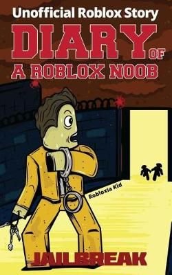 Buy Diary Of A Roblox Noob By Robloxia Kid With Free Delivery Wordery Com - diary of a roblox noob murder mystery book by robloxia kid