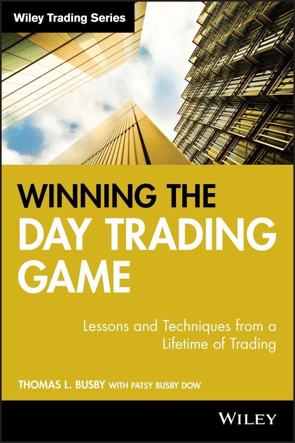 Winning the Day Trading Game - Lessons and Techniques from a Lifetime of Trading