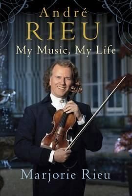 Buy Andre Rieu: My Music, My Life By Marjorie Rieu With Free Delivery ...