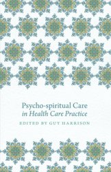 Psycho-spiritual Care in Health Care Practice by Guy Harrison