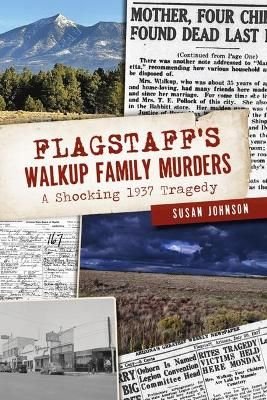 Buy Flagstaff's Walkup Family Murders by Susan Johnson With Free