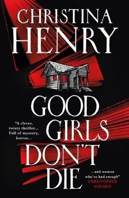 Buy Good Girls Don't Die by Christina Henry With Free Delivery ...