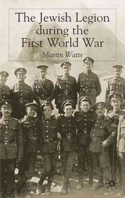 Buy The Jewish Legion and the First World War by Martin Watts With Free ...