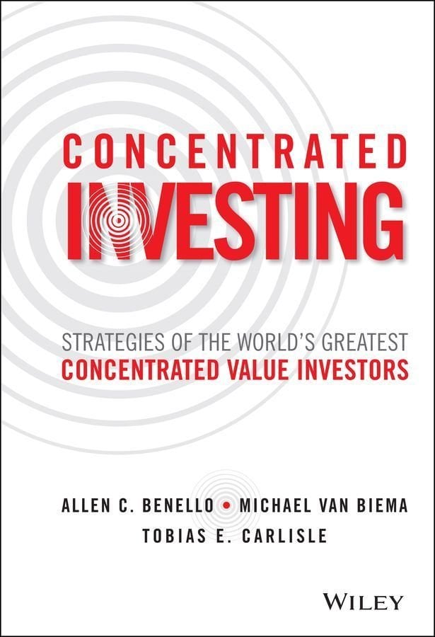 Concentrated Investing - Strategies of the World's Greatest Concentrated Value Investors