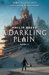 Darkling Plain (Mortal Engines, Book 4) by Philip Reeve