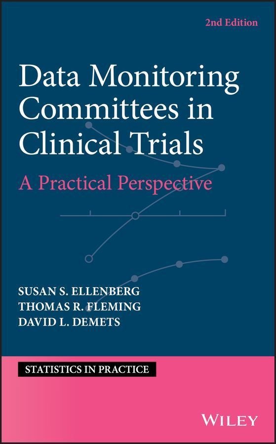 Data Monitoring Committees in Clinical Trials - A Practical Perspective, 2e