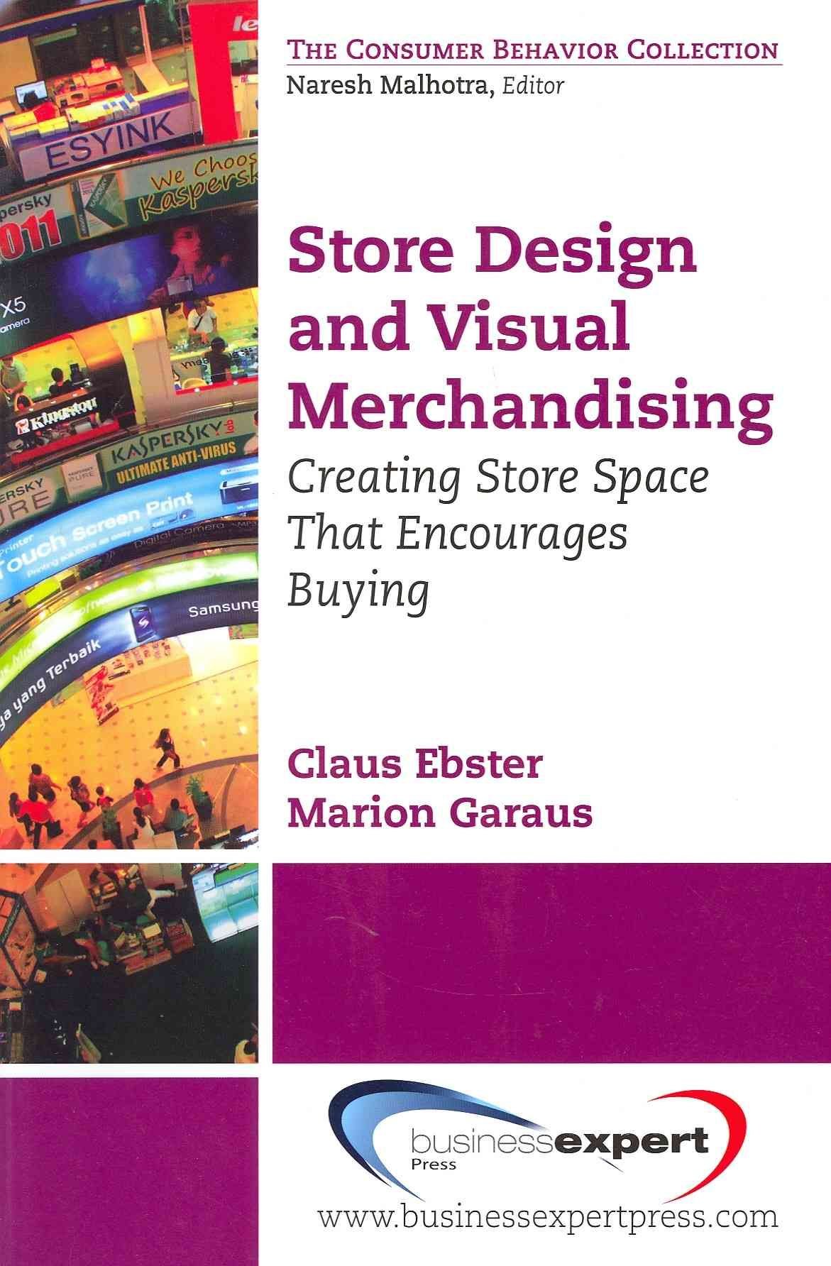 Store Design and Visual Merchandising: Creating Store Space That Encourages Buying