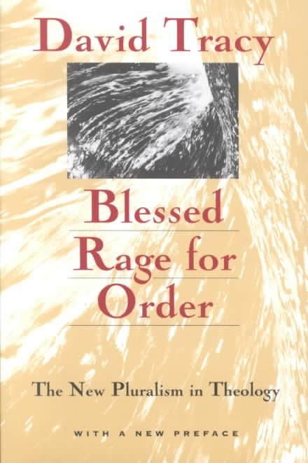 Blessed Rage for Order - The New Pluralism in Theology