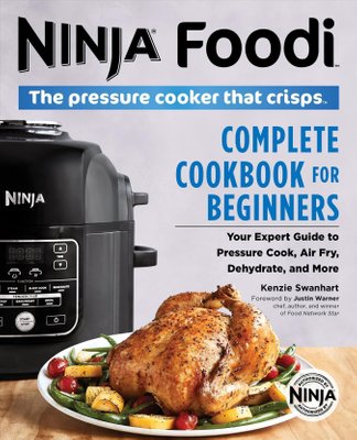 Buy Ninja Foodi: The Pressure Cooker That Crisps: Complete Cookbook for  Beginners by Kenzie Swanhart With Free Delivery