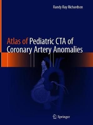 Buy Atlas of Pediatric CTA of Coronary Artery Anomalies by Randy Ray ...