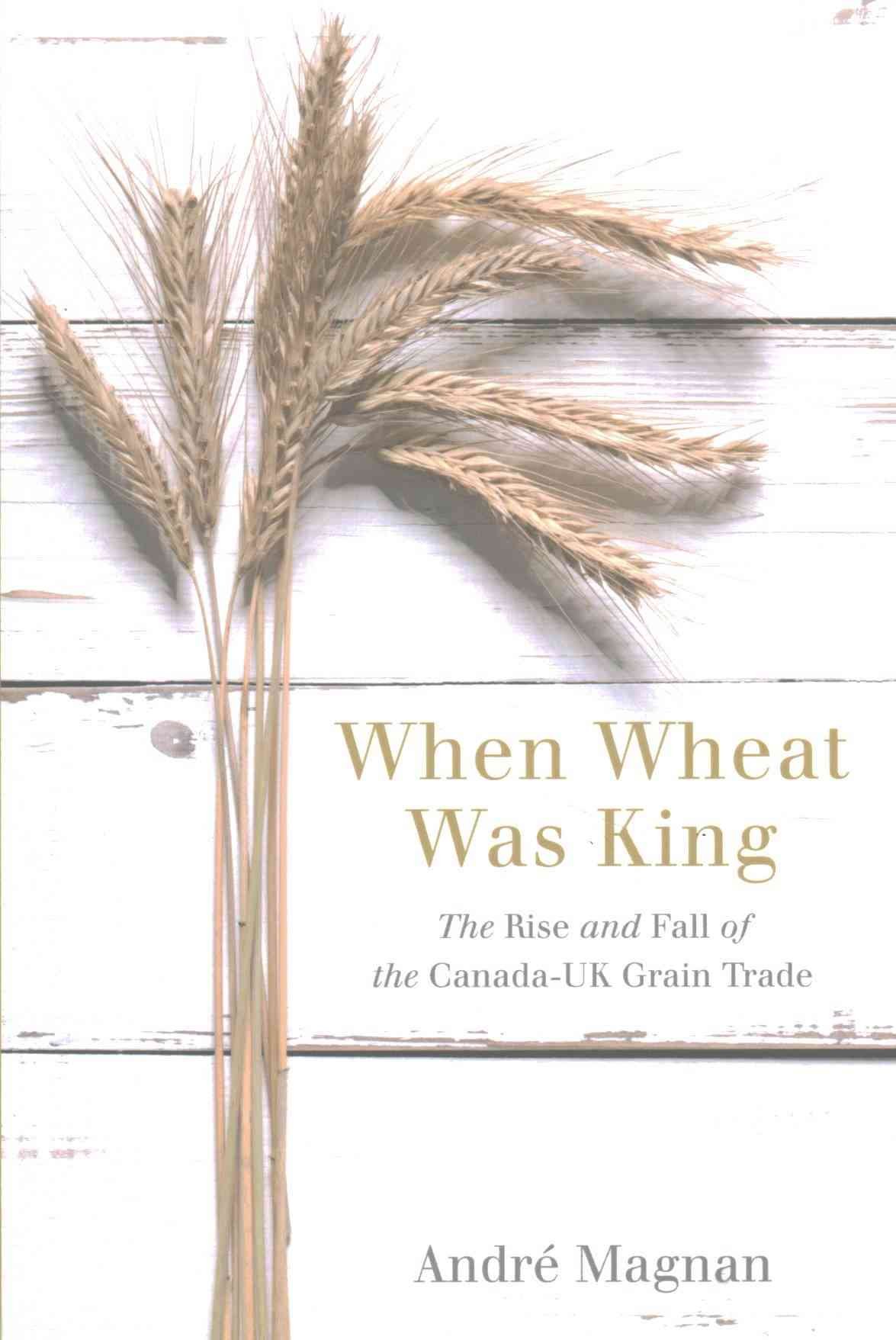 When Wheat Was King