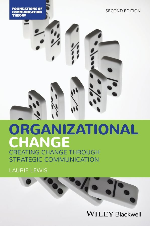 Organizational Change - Creating Change Through Strategic Communication, Second Edition