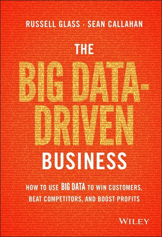 The Big Data-Driven Business - How to Use Big Data to Win Customers, Beat Competitors, and Boost Profits