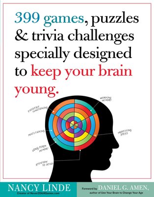 399 Games, Puzzles & Trivia Challenges Specially Designed to Keep Your Brain Young. by Nancy Linde