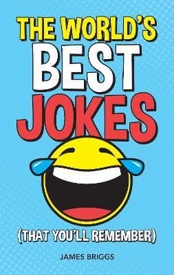 World's Best Jokes (That You'll Remember) by James Briggs
